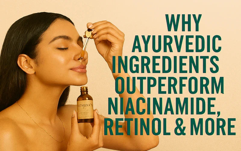 Why Ayurvedic Ingredients Outperform Niacinamide, Retinol & More