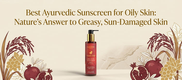 Best Ayurvedic Sunscreen for Oily Skin in India (2026 Guide)