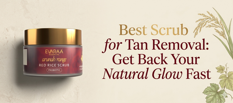 Best Scrub for Tan Removal: Get Back Your Natural Glow Fast