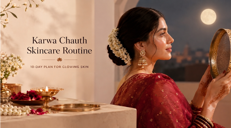 Karwa Chauth Skincare Routine: A 10-Day Plan for Glowing Skin